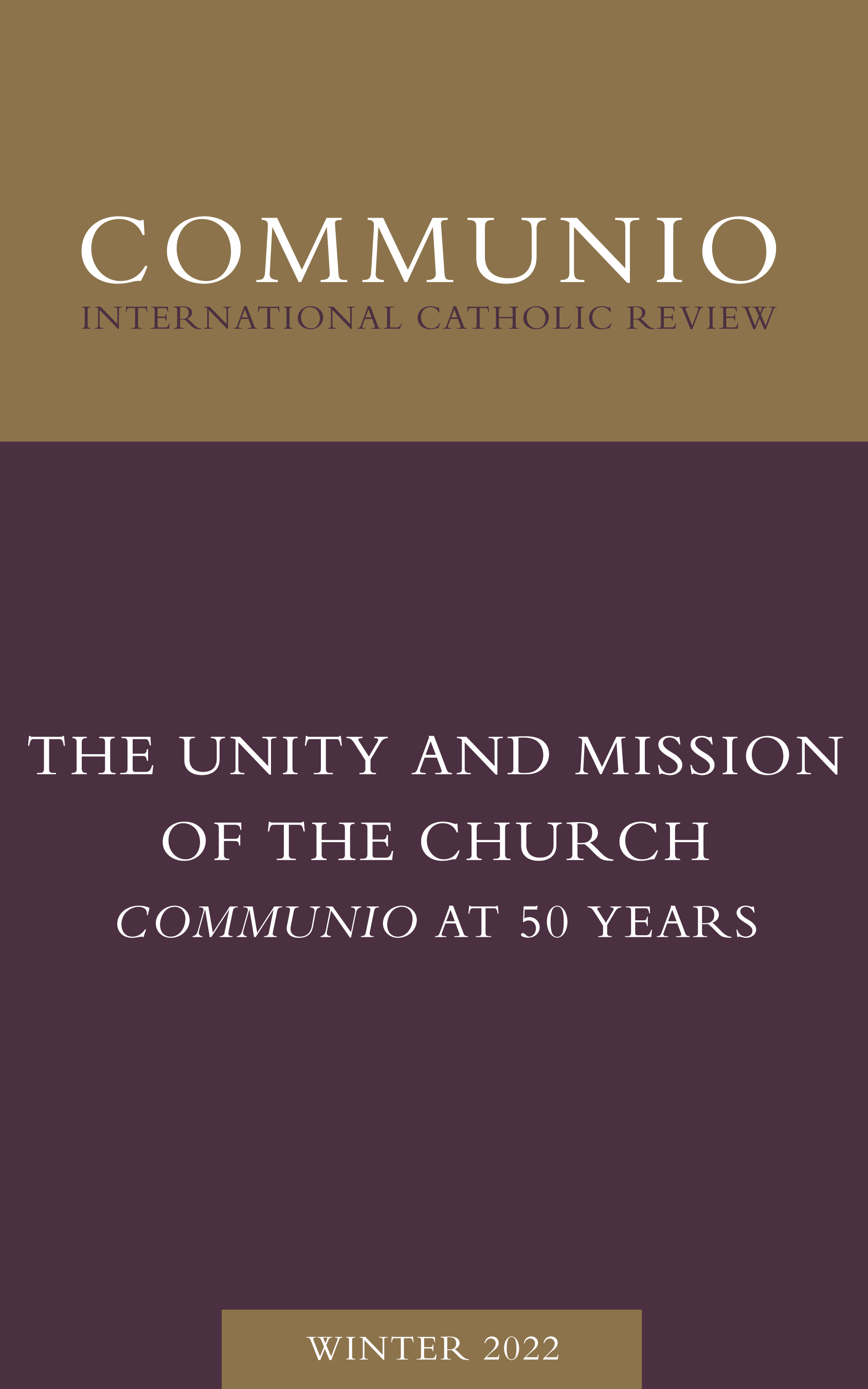 Communio - Winter 2022 - The Unity and Mission of the Church: Communio at 50 Years